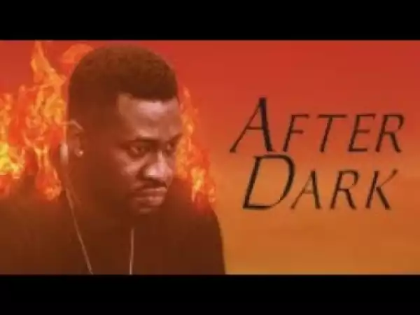 Video: AFTER DARK - [Part 1] Latest 2018 Nigerian Nollywood Drama Movie